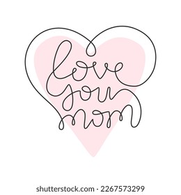 Vector handwritten quote for Mothers day postcard. Line Love you mom text for card. Lettering typography poster.