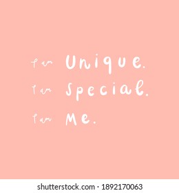 Vector handwritten quote: I am unique special me. Design print for t shirt, pin label, badges, sticker, greeting card, banner