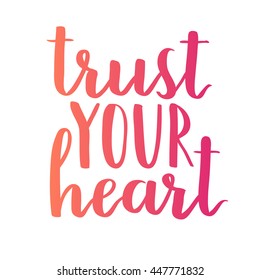 Vector handwritten template on white background. Gradient calligraphy quote Trust your heart.