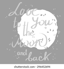 Vector handwritten text love you to the moon and back. Vintage retro graphic style for your design