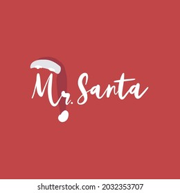 Vector handwritten text: Mr.Santa with Santa Claus hat . Design element for print, pin label, sticker, greeting card