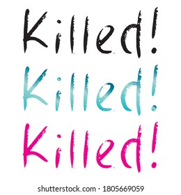 Vector handwritten word - killed. Lettering