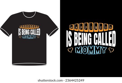 Vector happiness is being called mommy t shirt design, mother day vector elements.