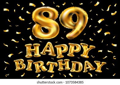 vector happy birthday 89th celebration gold balloons and golden confetti glitters. 3d Illustration design for your greeting card, invitation and Celebration party of eighty nine 89 years black art