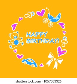 Vector Happy birthday background. Greeting logotype for card, flyer, poster, sign, banner, web, postcard, invitation. Abstract backdrop for text, type, quote. Baby pattern with toys and hearts.