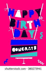 Vector happy birthday card. Modern hipster greeting with handwriting type and minimalist illustration, birthday cake and confetti. Congrats. Vector birthday cake