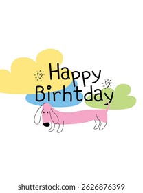 Vector happy birthday cards with funny dog dachshund in pastel colors. Vector greeting card with cute dog and clouds, print for factory textiles.