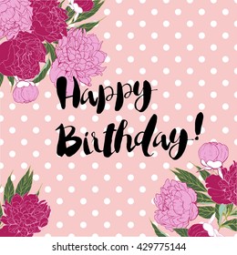 Vector happy birthday greeting card in shabby chic style. Hand lettering on rose quartz polka dot background decorated with peonies. Girly sweet birthday greeting card. 