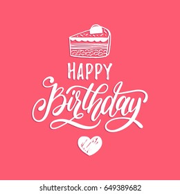 Vector Happy Birthday hand lettering for greeting or invitation card. Natal day calligraphy background. Holiday typographic poster with cake illustration.