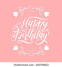 Vector Happy Birthday hand lettering for greeting or invitation card. Natal day calligraphy on pink background. Holiday typographic poster with flowers illustration.