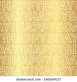 Vector Happy Birthday Typography Seamless Background Pattern. Golden Shiny Happy Bday Design Great For Wrapping Paper And Coupon Cards.