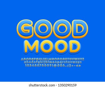Vector happy card Good Mood with cute colorful Font. Yellow and Blue Alphabet Letters, Numbers and Symbols
