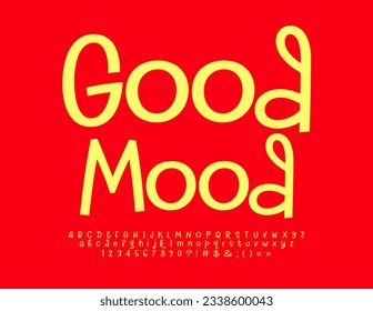 Vector happy card Good Mood. Decorative Alphabet Letters, Numbers and Symbols set. Handwritten Yellow Font