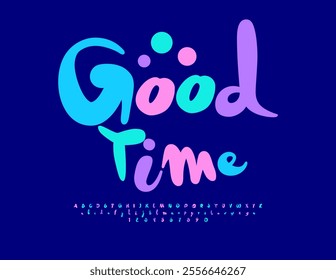 Vector Happy Card Good Times with Funny Font. Colorful set of handwritten Alphabet Letters and Numbers