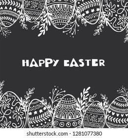 Vector Happy Easter greeting card. Easter eggs composition hand drawn black on chalkboard. Decorative eggs with leaves and lettering. 