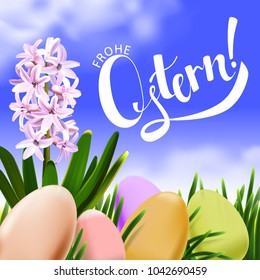 Vector Happy Easter hand lettering in German language. Frohe Ostern calligraphy font for Easter Holiday in Germany at Easter eggs and spring flower Hyacinth background.