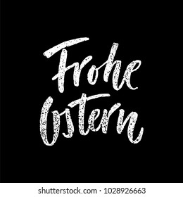 Vector Happy Easter text chalk lettering in German. Frohe Ostern calligraphy font for paschal Holiday in German speaking counties. Easter hand drawn text quote for poster, invitation, holiday card