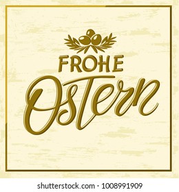 Vector Happy Easter text lettering in German language. Frohe Ostern calligraphy font for paschal Holiday in Germany on a gold background