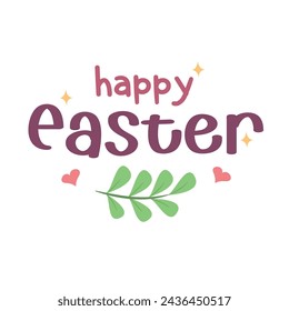 Vector happy easter typography with plant, stars, and hearts shape on isolated background