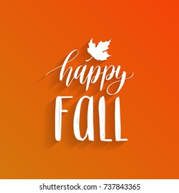 Vector Happy Fall hand lettering. Maple leaf illustration on orange background. Typography poster.