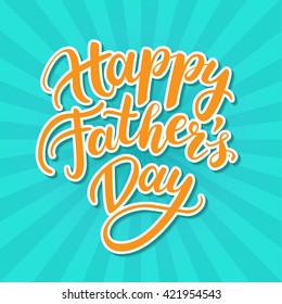 Vector Happy Father's Day card with handwritten lettering. Decorative typography holiday illustration. 