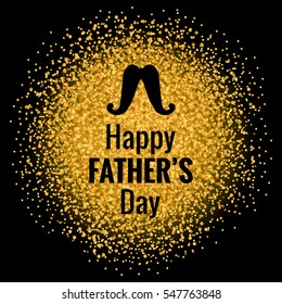 Vector Happy Father's Day phrase with a mustaches on the glitter background. Congratulations card. Holiday poster template. Gold texture.