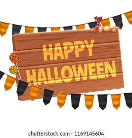 Vector happy halloween inscription on wooden textured background with orange black realistic buntings, trick or treat candies, lollipop. Traditional holiday decoration, autumn kids event.