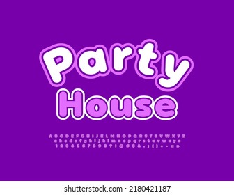Vector happy logo Party House. Funny violet Font. Bright Alphabet Letters and Numbers set