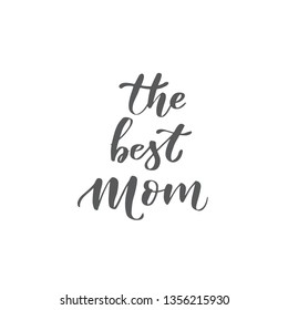 Vector Happy mother's day lettering. The best mom. Modern brush calligraphy. Isolated on white background
