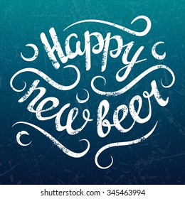 Vector Happy new beer winter poster. Vintage new year lettering on retro grunge background. Hand drawn label.