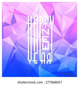 Vector Happy New Year - 2016 typography colorful background - Blue & Pink Greeting card made in polygonal origami style. Illustration for holiday design. Party poster, banner, wallpaper or invitation.