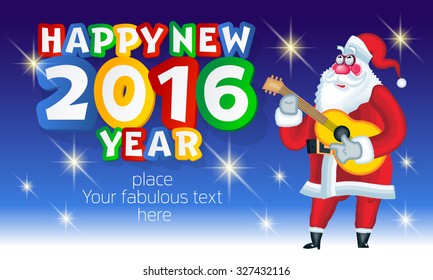 Vector Happy new year greeting card with Santa Claus with guitar and text with funny colorful font. With place for your fabulous greeting text