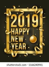 Vector Happy New Year illustration with 2019 and frame. Golden shiny ribbons, ball and confetti