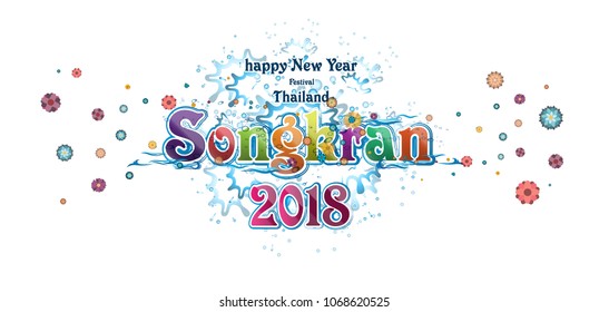 Vector happy New Year Thailand Festival Songkran 2018 Text -  with Background, Water,Flower.