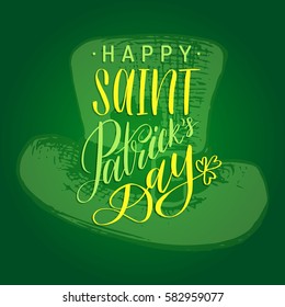 Vector Happy Saint Patrick's Day hand lettering greetings card or poster design. Sketched illustration of leprechaun hat symbol with ornate calligraphy. Festive typography on green background.