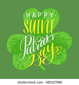 Vector Happy Saint Patrick's Day hand lettering greetings card or poster design. Sketched illustration of irish shamrock symbol with ornate calligraphy. Festive typography on green background.