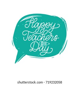 Vector Happy Teachers' Day hand lettering in speech bubble. Education background. Holiday design concept.