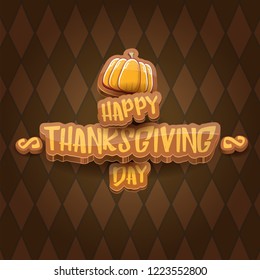 vector Happy Thanksgiving day holiday label witn greeting text and orange pumpkin on tweed plaid check pattern texture background. Cartoon thanksgiving day poster or banner