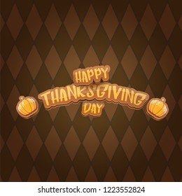 vector Happy Thanksgiving day holiday label witn greeting text and orange pumpkin on tweed plaid check pattern texture background. Cartoon thanksgiving day poster or banner