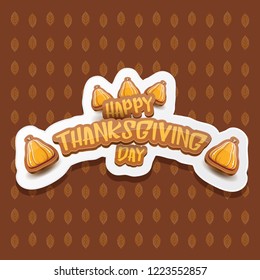 vector Happy Thanksgiving day holiday label witn greeting text and orange pumpkin on autumn leaves background. Cartoon thanksgiving day poster or banner