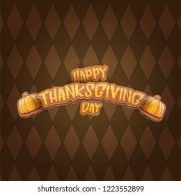 vector Happy Thanksgiving day holiday label witn greeting text and orange pumpkin on tweed plaid check pattern texture background. Cartoon thanksgiving day poster or banner