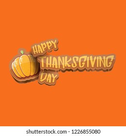 vector Happy Thanksgiving day holiday label witn greeting text and orange pumpkin isolated on orange background. Cartoon thanksgiving day poster or banner