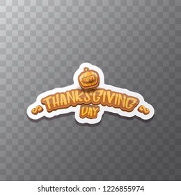 vector Happy Thanksgiving day holiday label witn greeting text and orange pumpkin isolated on transparent background. Cartoon thanksgiving day poster or banner