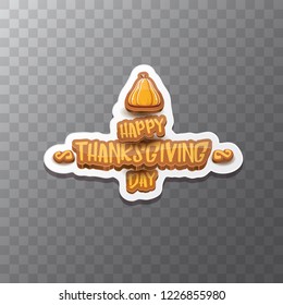 vector Happy Thanksgiving day holiday label witn greeting text and orange pumpkin isolated on transparent background. Cartoon thanksgiving day poster or banner