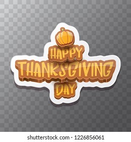 vector Happy Thanksgiving day holiday label witn greeting text and orange pumpkin isolated on transparent background. Cartoon thanksgiving day poster or banner