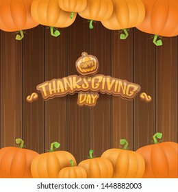 vector Happy Thanksgiving day holiday label witn greeting text and orange pumpkins isolated on wooden  background. Cartoon thanksgiving day poster or banner