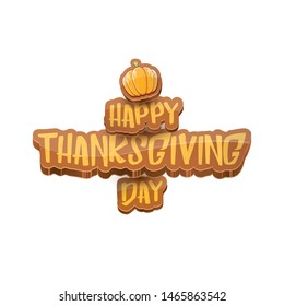 vector Happy Thanksgiving day holiday label witn greeting text and orange pumpkin isolated on white background. Cartoon thanksgiving day poster or banner