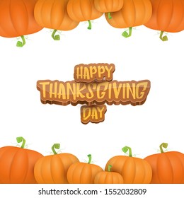 vector Happy Thanksgiving day holiday label witn greeting text and orange pumpkins border isolated on white background. Cartoon thanksgiving day poster or banner