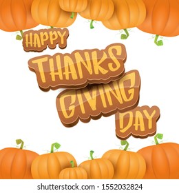 vector Happy Thanksgiving day holiday label witn greeting text and orange pumpkins border isolated on white background. Cartoon thanksgiving day poster or banner