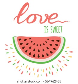 Vector Happy Valentine's day illustration about love with positive cute quote 'Love is sweet' decorated juicy watermelon in bright summer colors.